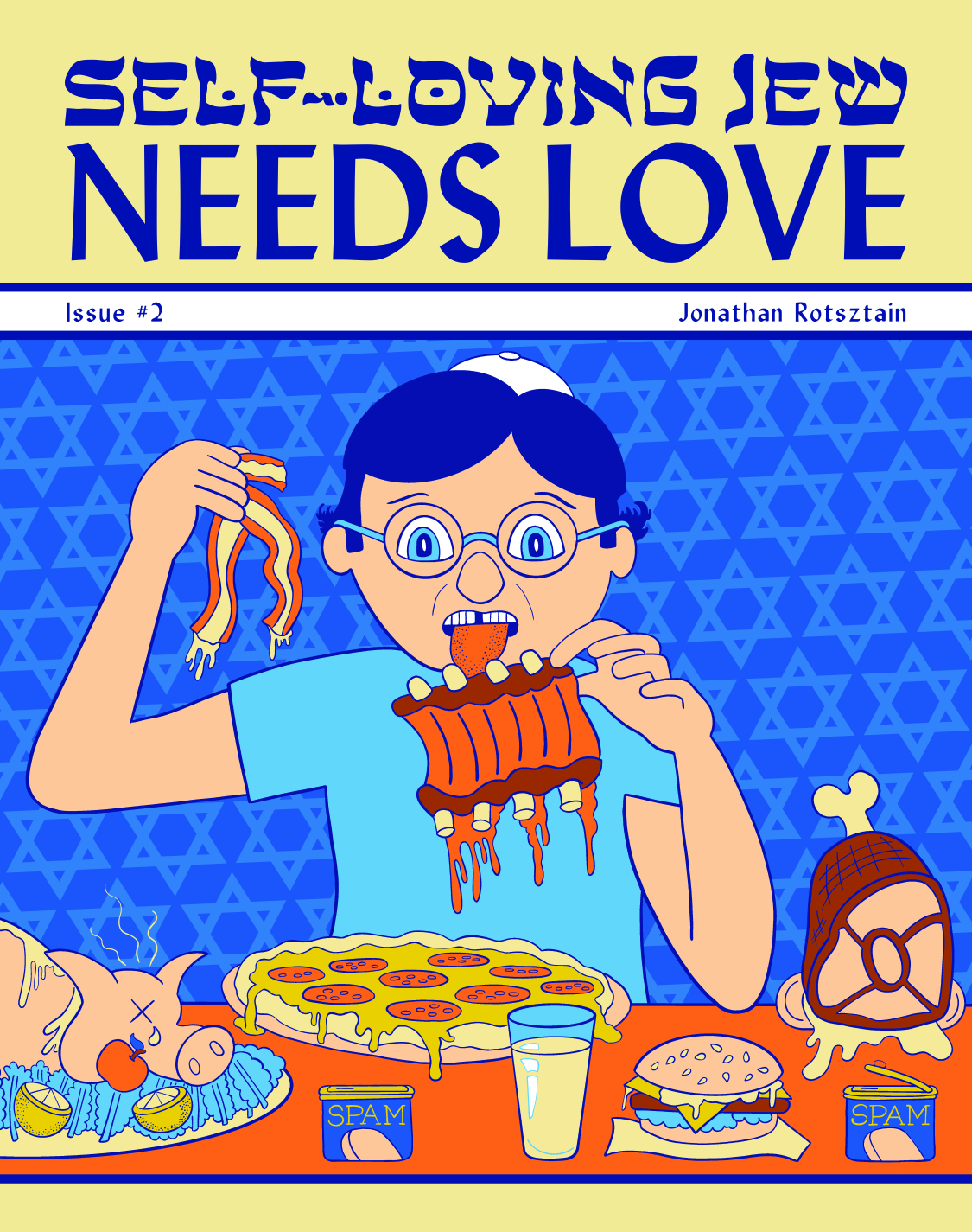 Self-Loving Jew Needs Love Issue Number 2. Illustration of young Jonathan wearing a kippah seated at a table with many treif (non-Kosher) foods including pork, ham bacon, and pepporini pizza with Magen Davids in the background.