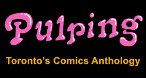 Pulping Toronto Comic Book Anthology